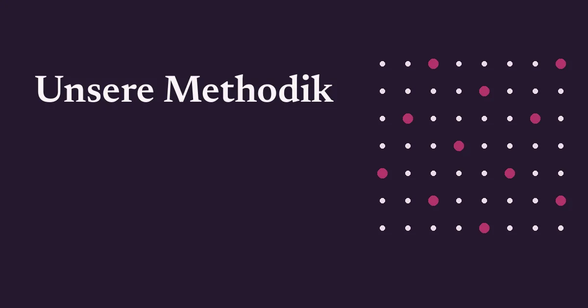 Unsere Methodik